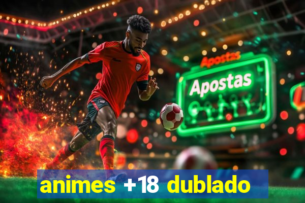 animes +18 dublado